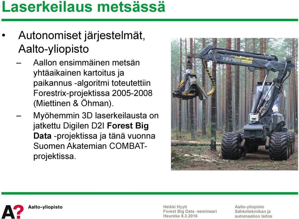 Forestrix-projektissa 2005-2008 (Miettinen & Öhman).