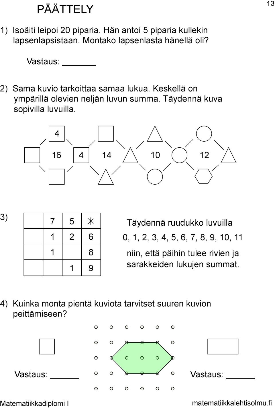 Täydennä kuva sopivilla luvuilla.