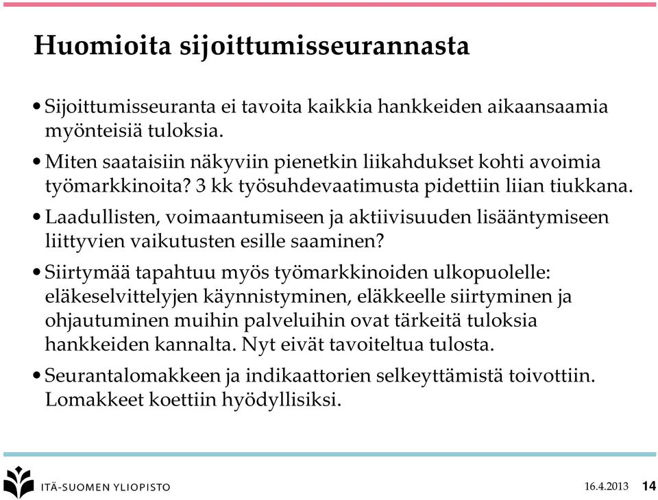 Laadullisten, voimaantumiseen ja aktiivisuuden lisääntymiseen liittyvien vaikutusten esille saaminen?