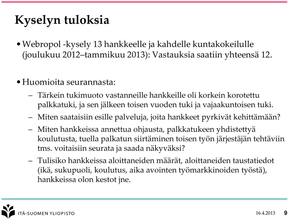 Miten saataisiin esille palveluja, joita hankkeet pyrkivät kehittämään?