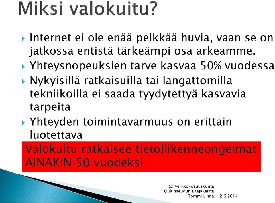 Yhteysnopeuksien tarve kasvaa 50% vuodessa Nykyisillä ratkaisuilla tai