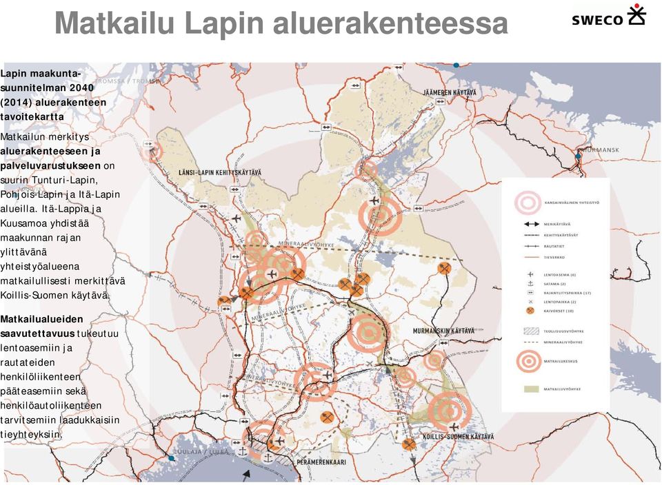Itä-Lappia ja Kuusamoa yhdistää maakunnan rajan ylittävänä yhteistyöalueena matkailullisesti merkittävä Koillis-Suomen käytävä.
