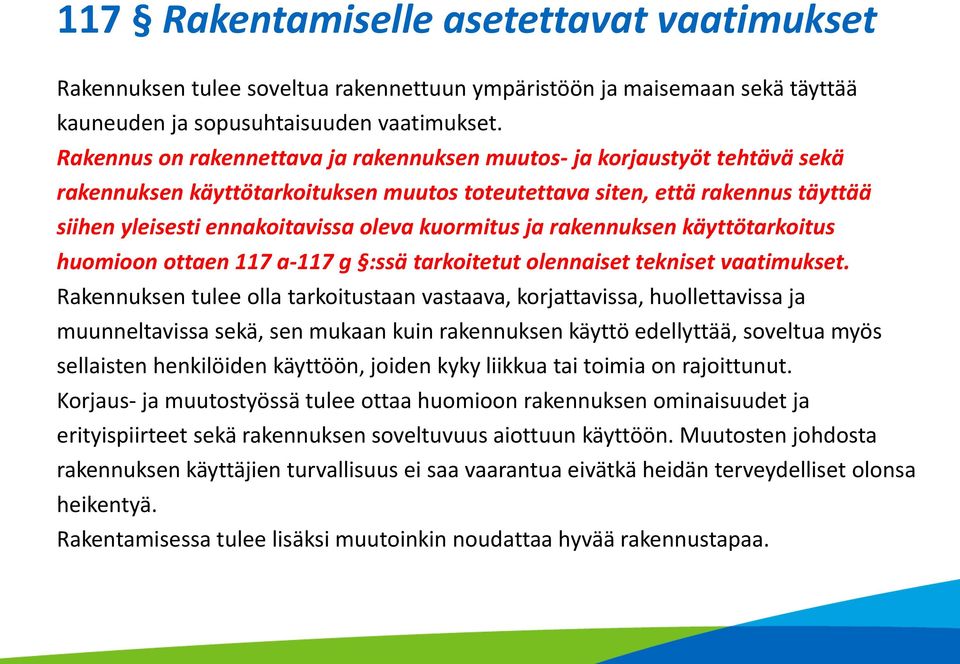 kuormitus ja rakennuksen käyttötarkoitus huomioon ottaen 117 a-117 g :ssä tarkoitetut olennaiset tekniset vaatimukset.