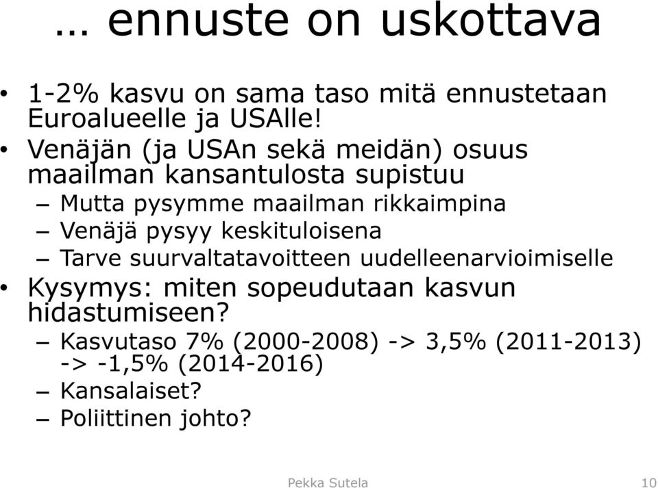 Venäjä pysyy keskituloisena Tarve suurvaltatavoitteen uudelleenarvioimiselle Kysymys: miten sopeudutaan