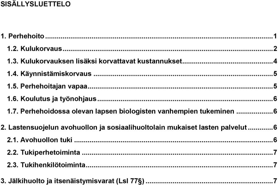 Perhehoidossa olevan lapsen biologisten vanhempien tukeminen... 6 2.