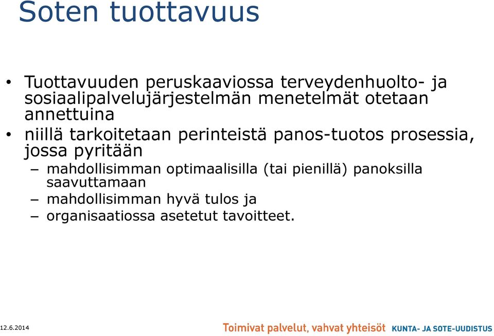 perinteistä panos-tuotos prosessia, jossa pyritään mahdollisimman optimaalisilla