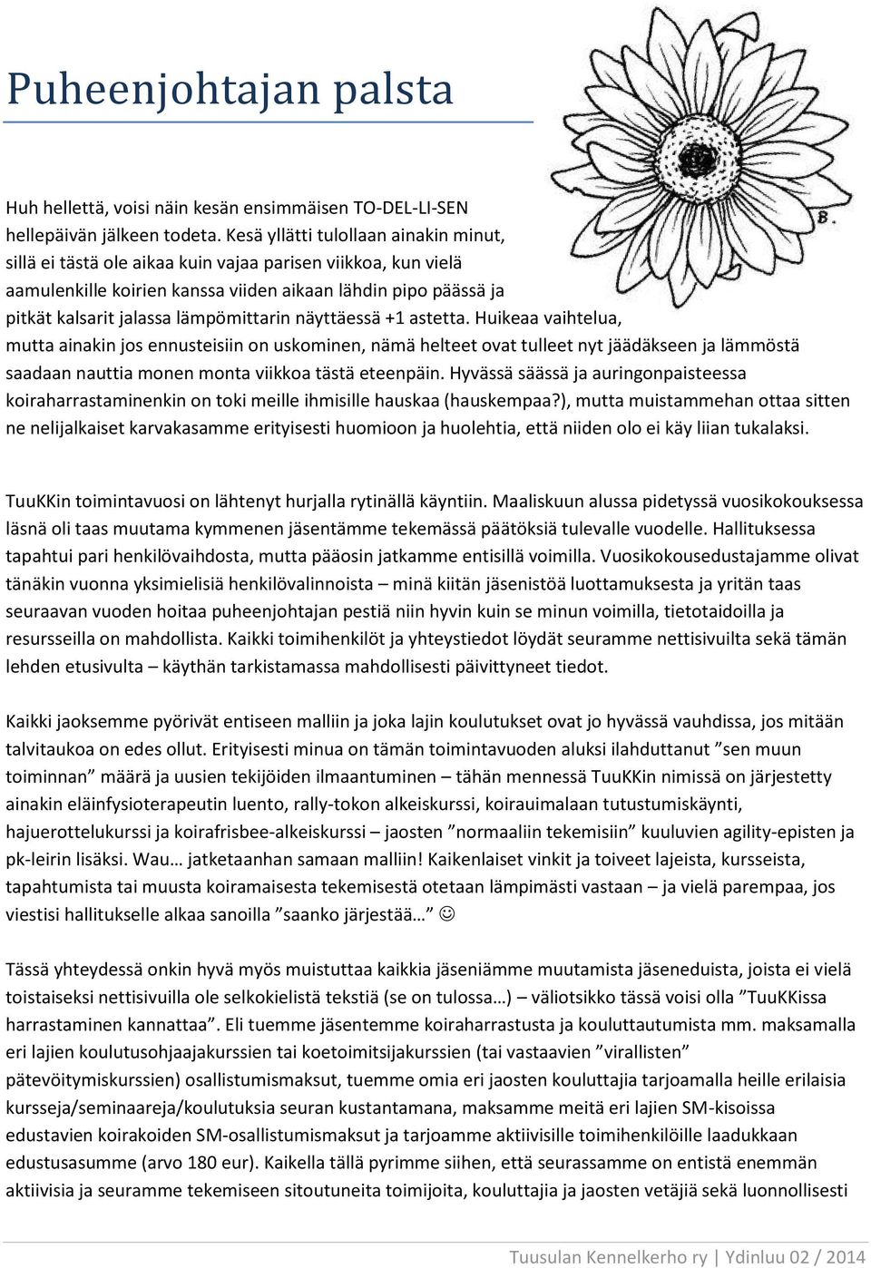 lämpömittarin näyttäessä +1 astetta.