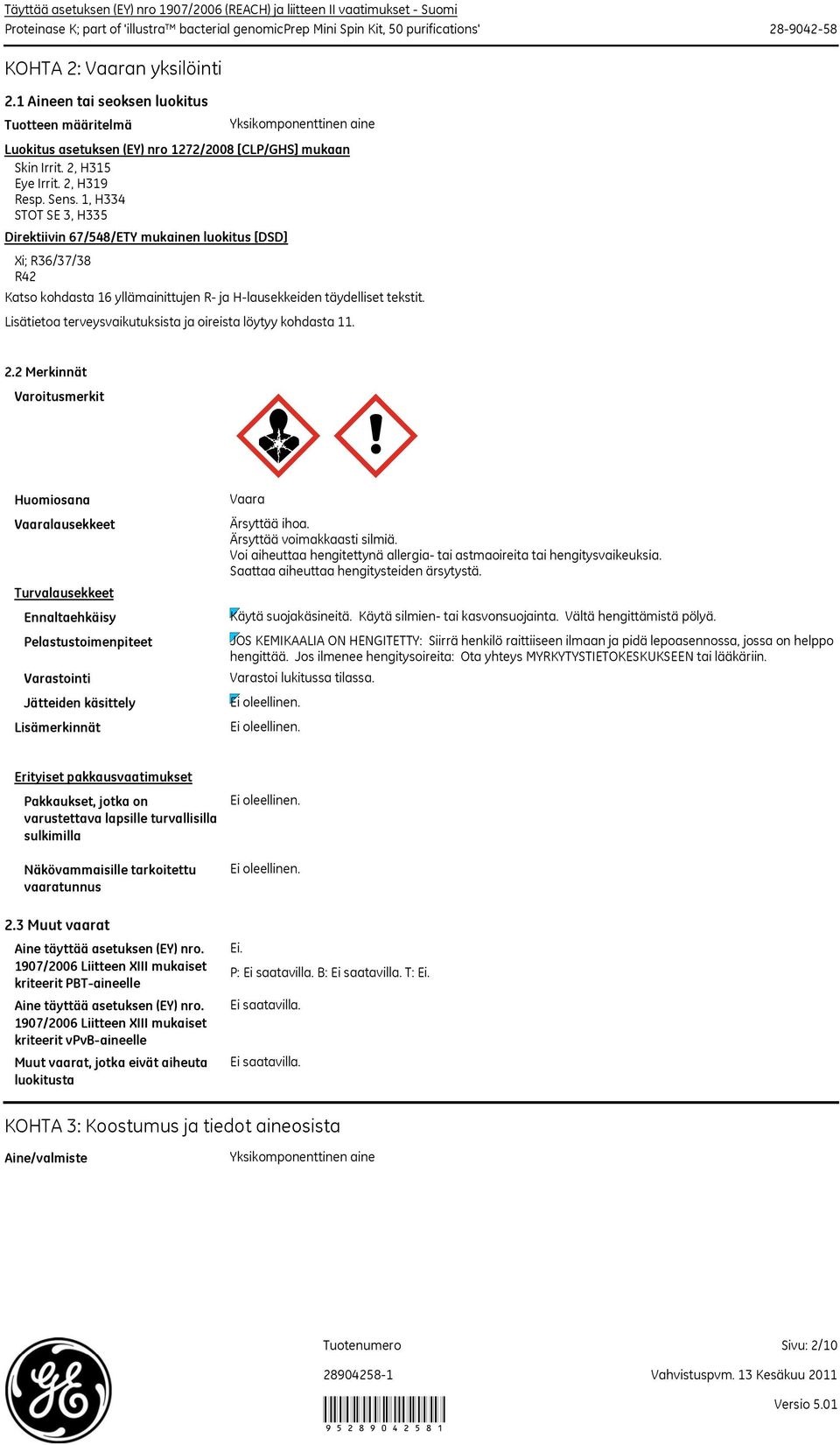 1, H334 STOT SE 3, H335 Direktiivin 67/548/ETY mukainen luokitus [DSD] Xi; R36/37/38 R42 Katso kohdasta 16 yllämainittujen R ja Hlausekkeiden täydelliset tekstit.