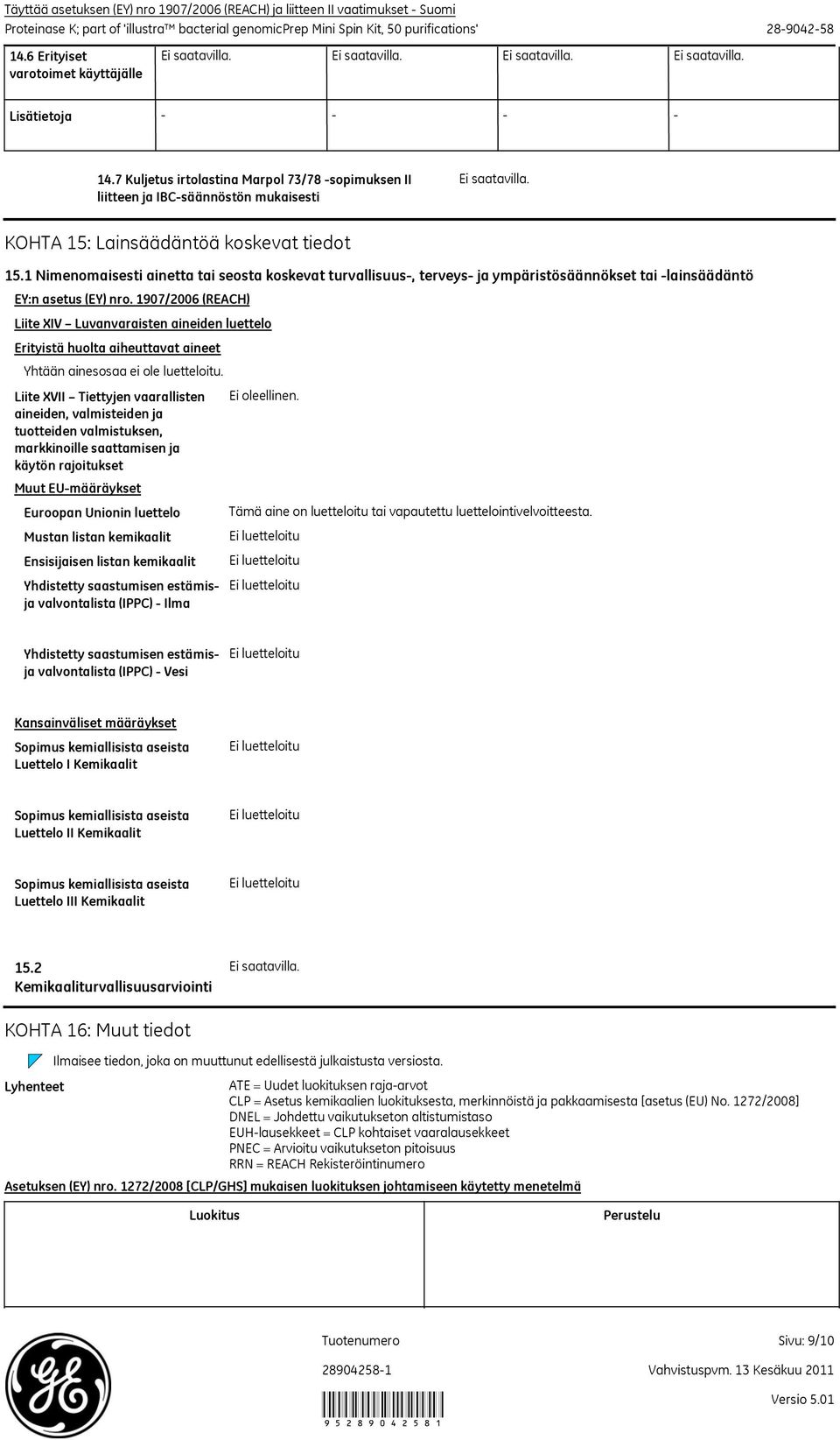 1 Nimenomaisesti ainetta tai seosta koskevat turvallisuus, terveys ja ympäristösäännökset tai lainsäädäntö EY:n asetus (EY) nro.