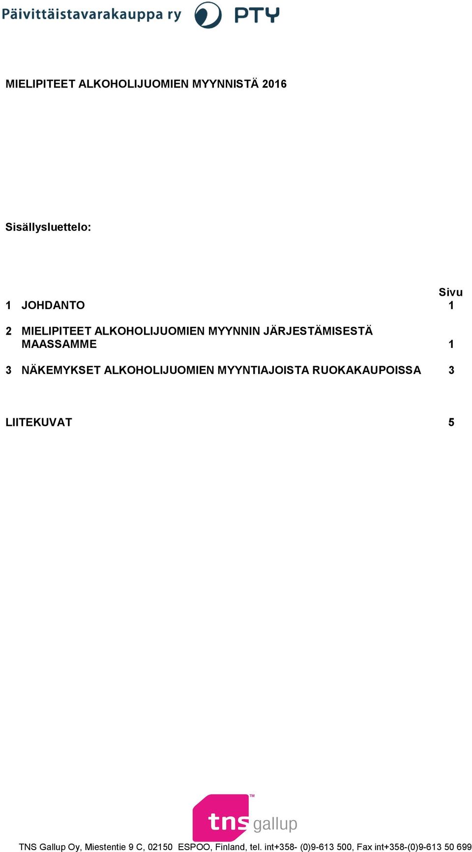 NÄKEMYKSET ALKOHOLIJUOMIEN MYYNTIAJOISTA RUOKAKAUPOISSA LIITEKUVAT TNS