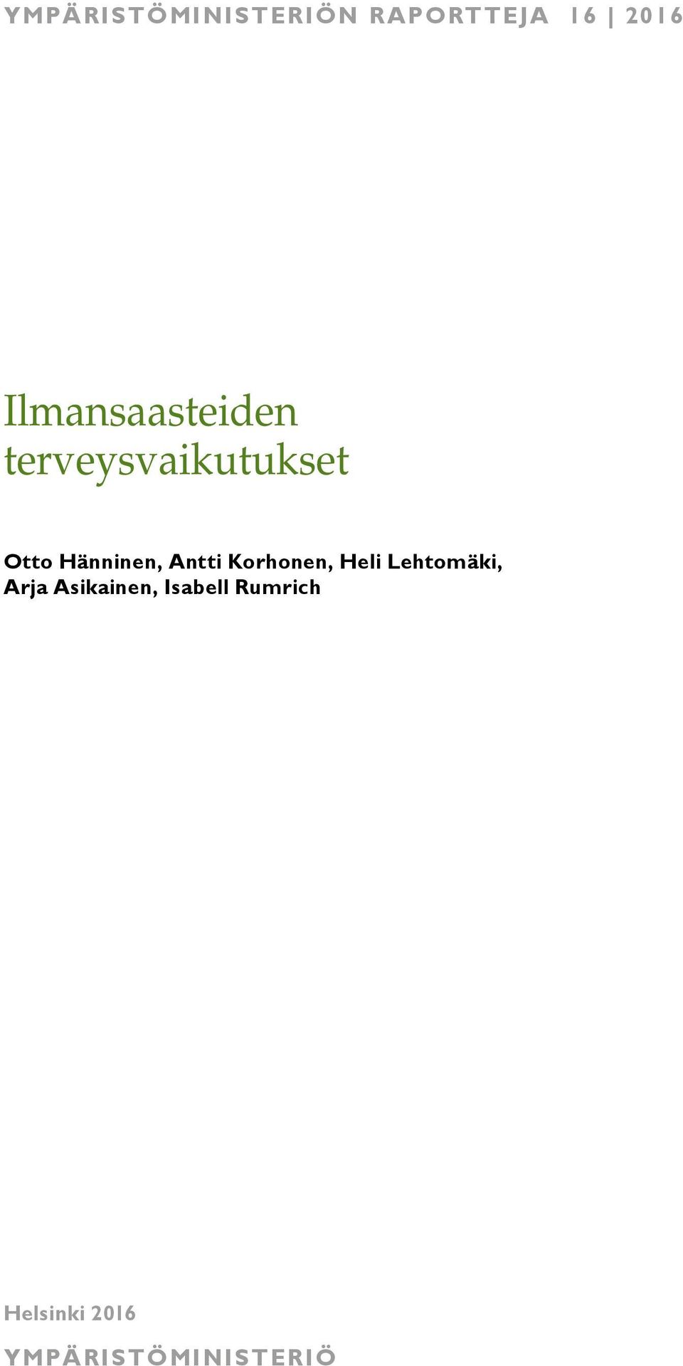 Hänninen, Antti Korhonen, Heli Lehtomäki, Arja