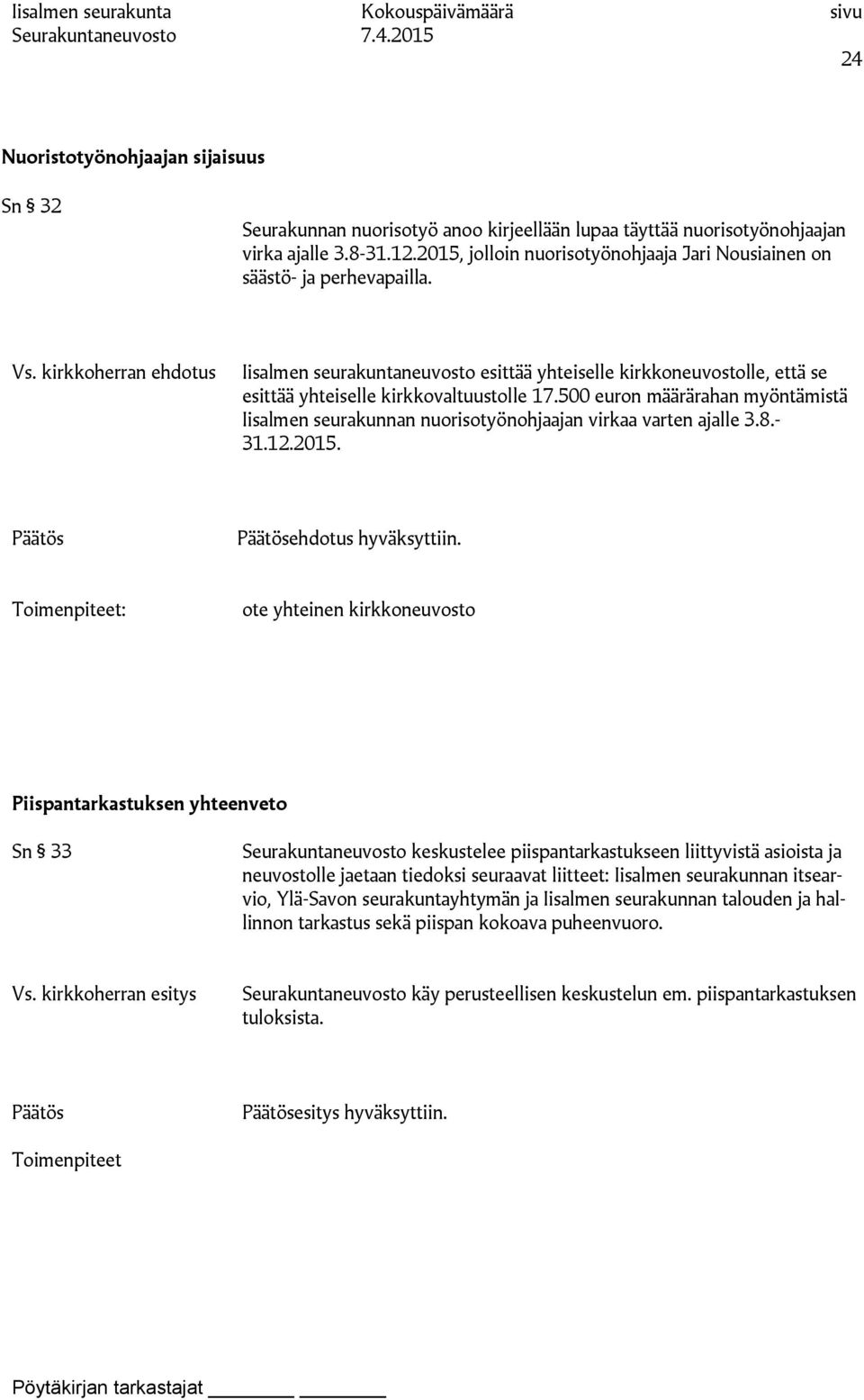 kirkkoherran ehdotus Iisalmen seurakuntaneuvosto esittää yhteiselle kirkkoneuvostolle, että se esittää yhteiselle kirkkovaltuustolle 17.