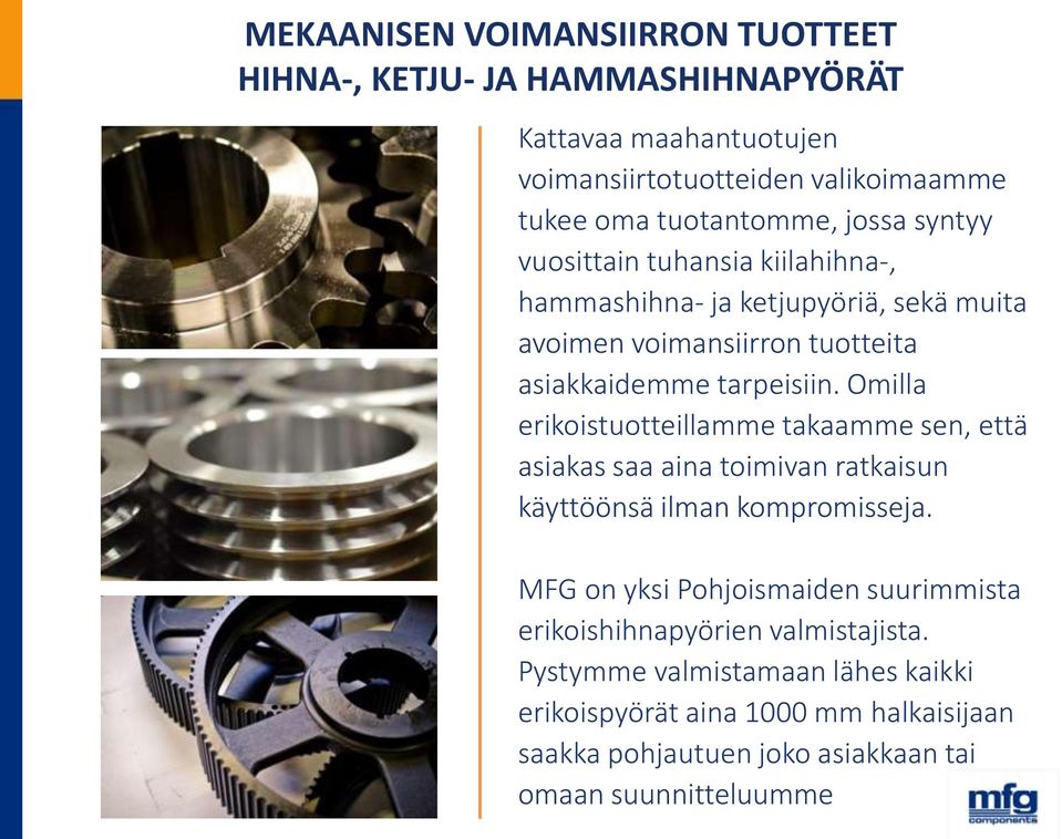 Omilla erikoistuotteillamme takaamme sen, että asiakas saa aina toimivan ratkaisun käyttöönsä ilman kompromisseja.