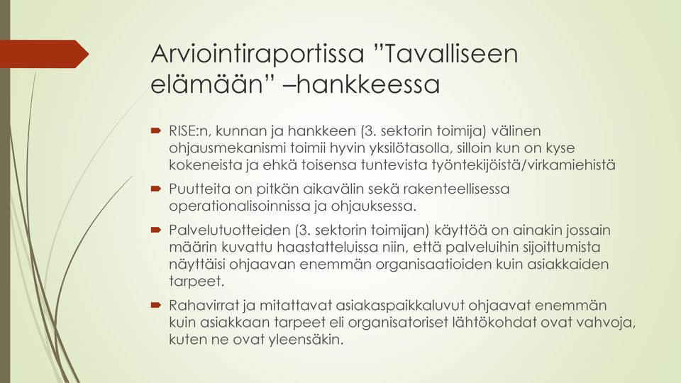 pitkän aikavälin sekä rakenteellisessa operationalisoinnissa ja ohjauksessa. Palvelutuotteiden (3.