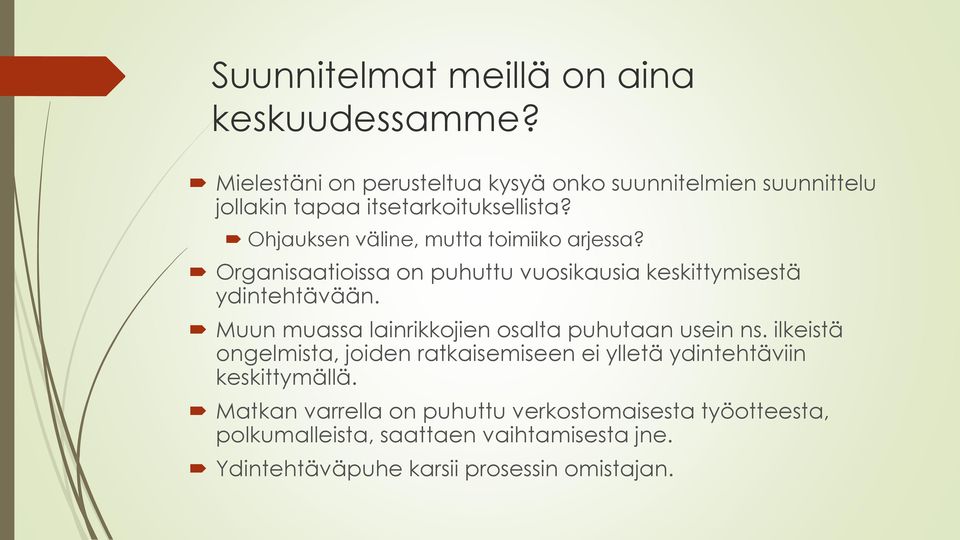 Ohjauksen väline, mutta toimiiko arjessa? Organisaatioissa on puhuttu vuosikausia keskittymisestä ydintehtävään.