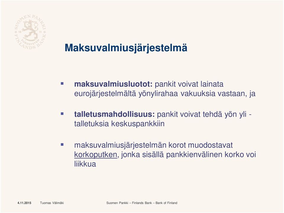pankit voivat tehdä yön yli - talletuksia keskuspankkiin