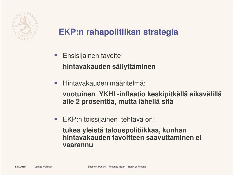 prosenttia, mutta lähellä sitä EKP:n toissijainen tehtävä on: tukea yleistä