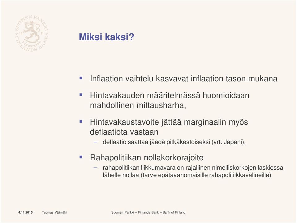 mittausharha, Hintavakaustavoite jättää marginaalin myös deflaatiota vastaan deflaatio saattaa jäädä