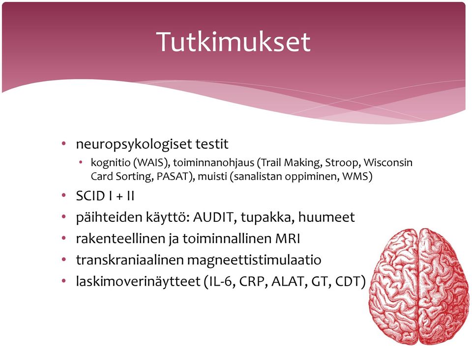 II päihteiden käyttö: AUDIT, tupakka, huumeet rakenteellinen ja toiminnallinen MRI