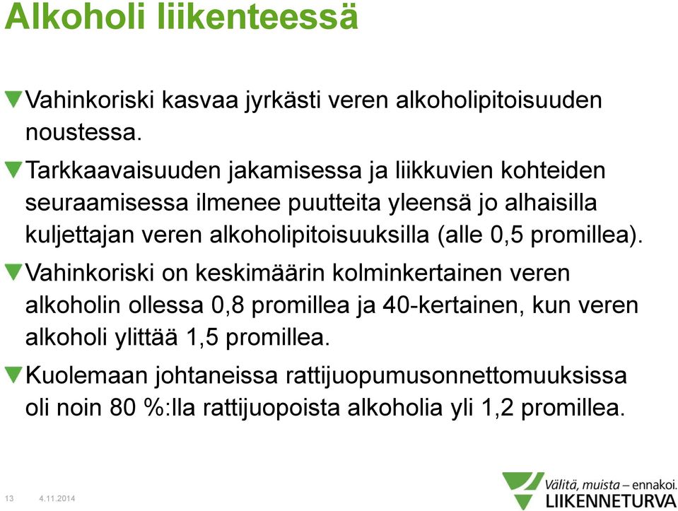 alkoholipitoisuuksilla (alle 0,5 promillea).