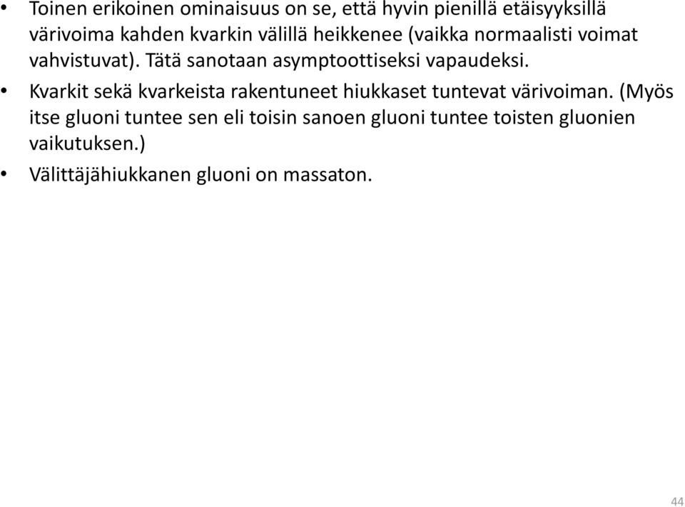 Tätä sanotaan asymptoottiseksi vapaudeksi.