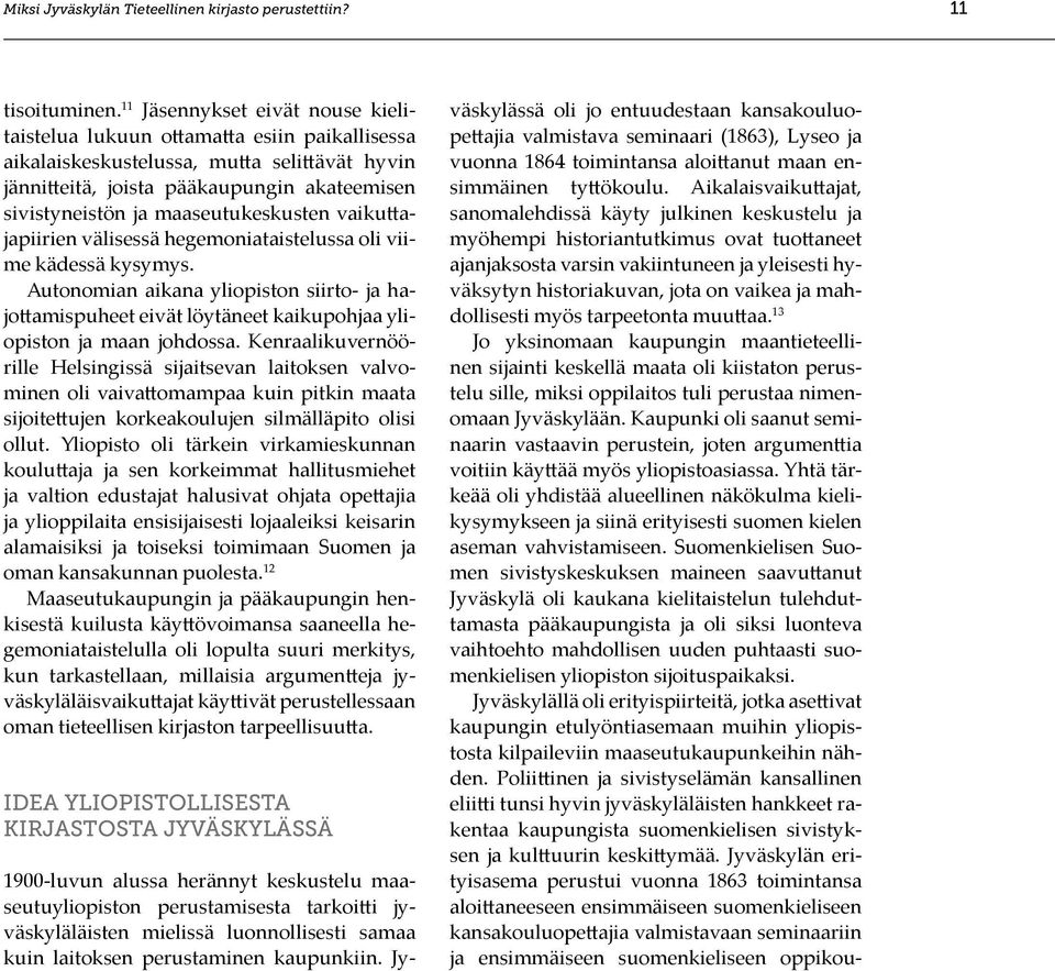 maaseutukeskusten vaikuttajapiirien välisessä hegemoniataistelussa oli viime kädessä kysymys.