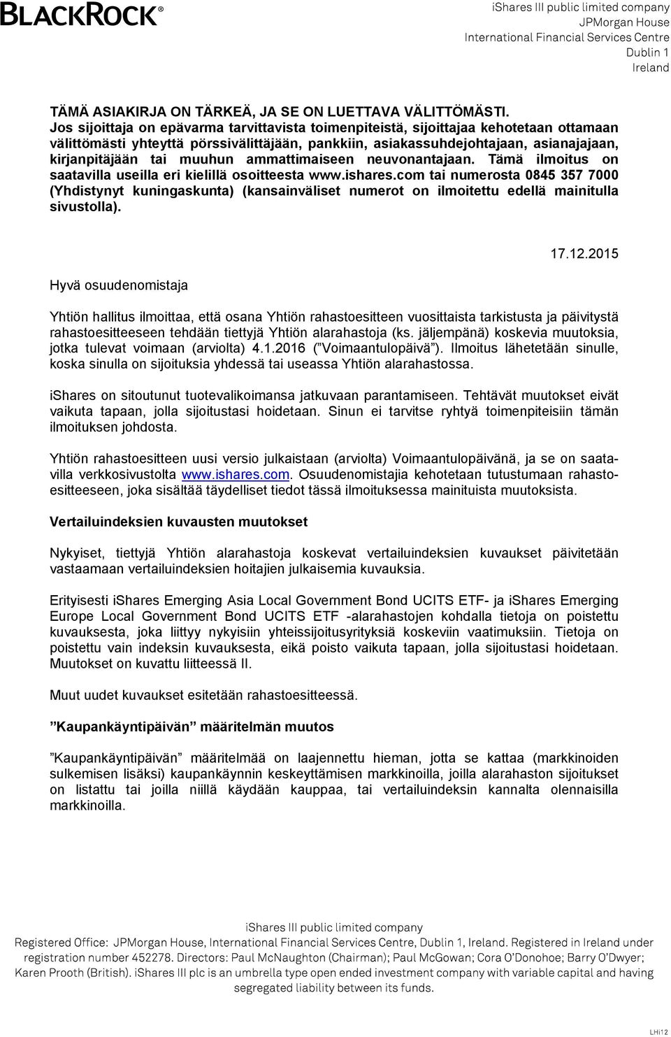 muuhun ammattimaiseen neuvonantajaan. Tämä ilmoitus on saatavilla useilla eri kielillä osoitteesta www.ishares.