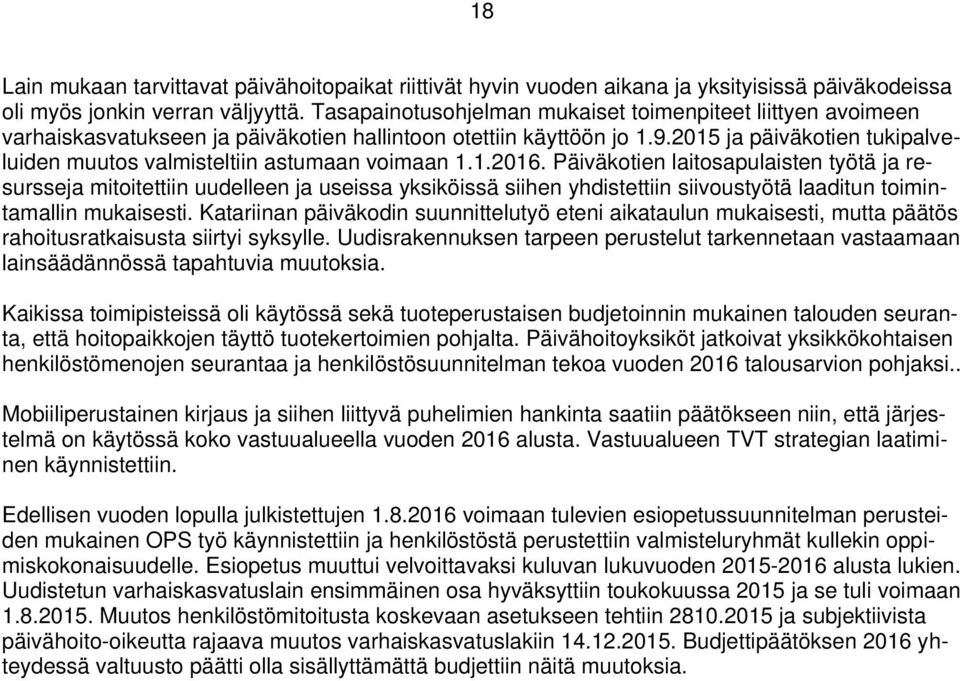 2015 ja päiväkotien tukipalveluiden muutos valmisteltiin astumaan voimaan 1.1.2016.