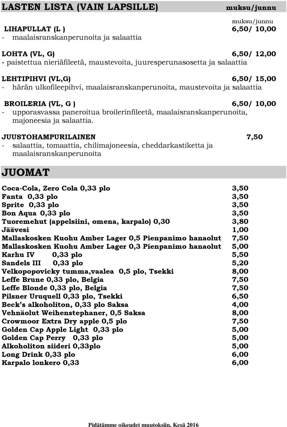 broilerinfileetä, maalaisranskanperunoita, majoneesia ja salaattia.