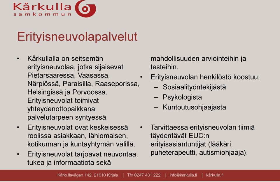 Erityisneuvolat ovat keskeisessä roolissa asiakkaan, lähiomaisen, kotikunnan ja kuntayhtymän välillä.