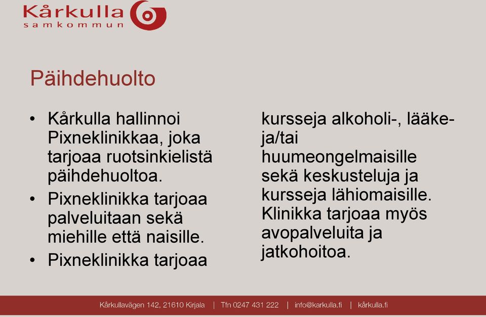 Pixneklinikka tarjoaa kursseja alkoholi-, lääkeja/tai huumeongelmaisille sekä