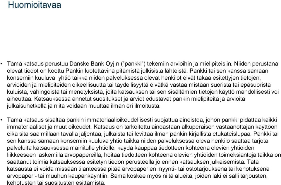 eivätkä vastaa mistään suorista tai epäsuorista kuluista, vahingoista tai menetyksistä, joita katsauksen tai sen sisältämien tietojen käyttö mahdollisesti voi aiheuttaa.