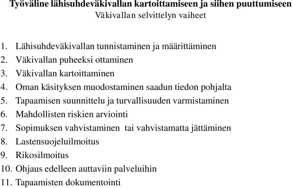 Oman käsityksen muodostaminen saadun tiedon pohjalta 5. Tapaamisen suunnittelu ja turvallisuuden varmistaminen 6.