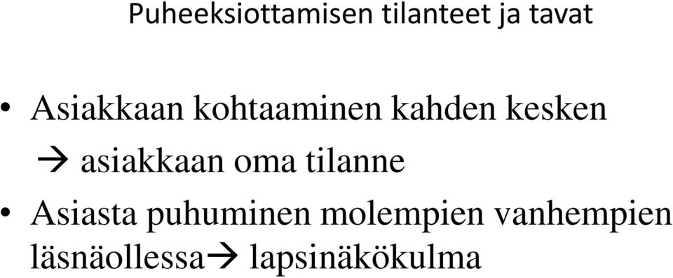 asiakkaan oma tilanne Asiasta puhuminen