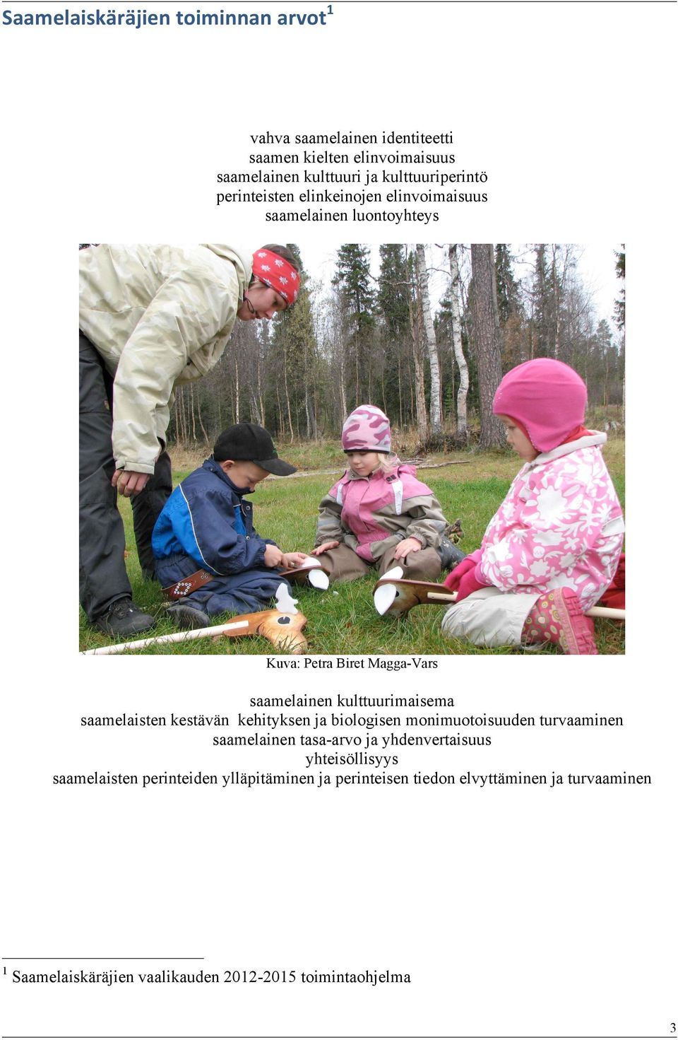 kulttuurimaisema saamelaisten kestävän kehityksen ja biologisen monimuotoisuuden turvaaminen saamelainen tasa-arvo ja yhdenvertaisuus