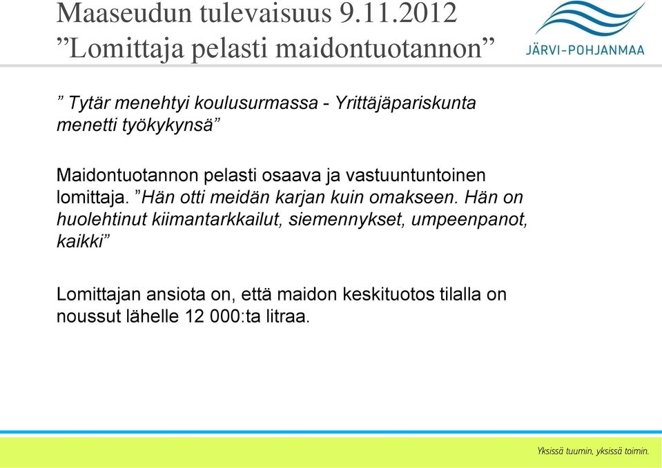 työkykynsä Maidontuotannon pelasti osaava ja vastuuntuntoinen lomittaja.