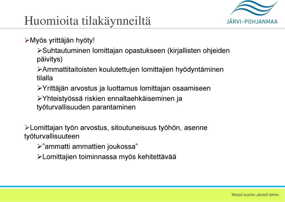 hyödyntäminen tilalla Yrittäjän arvostus ja luottamus lomittajan osaamiseen Yhteistyössä riskien