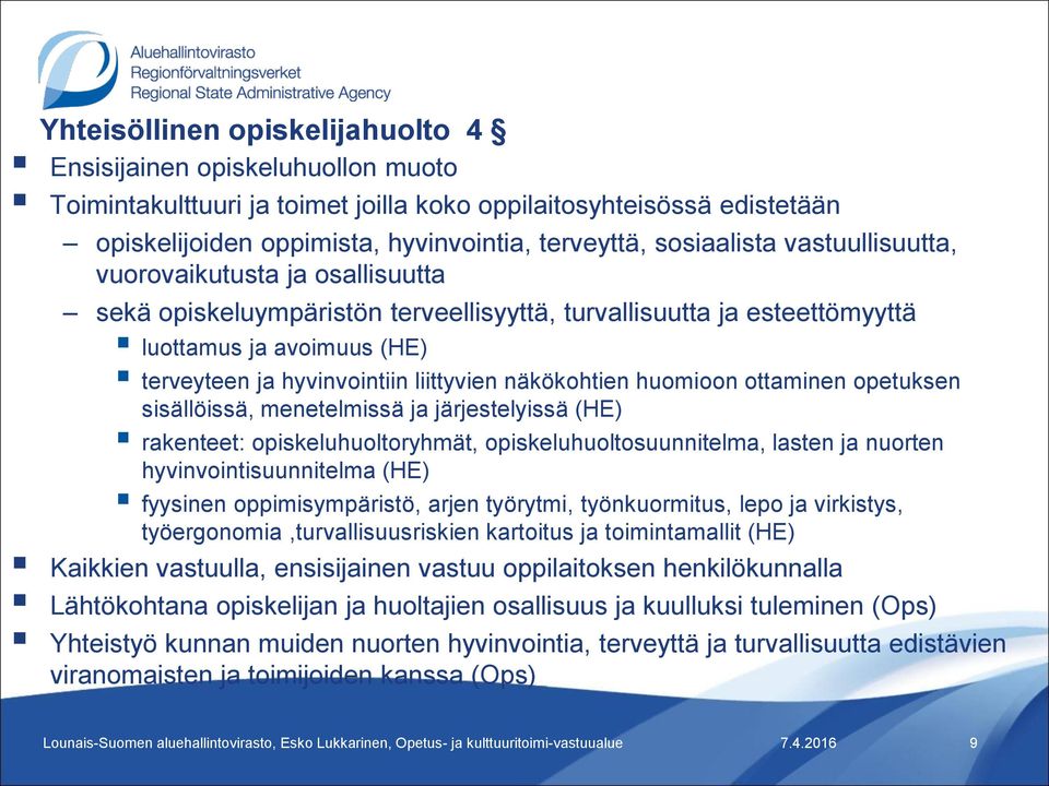 liittyvien näkökohtien huomioon ottaminen opetuksen sisällöissä, menetelmissä ja järjestelyissä (HE) rakenteet: opiskeluhuoltoryhmät, opiskeluhuoltosuunnitelma, lasten ja nuorten