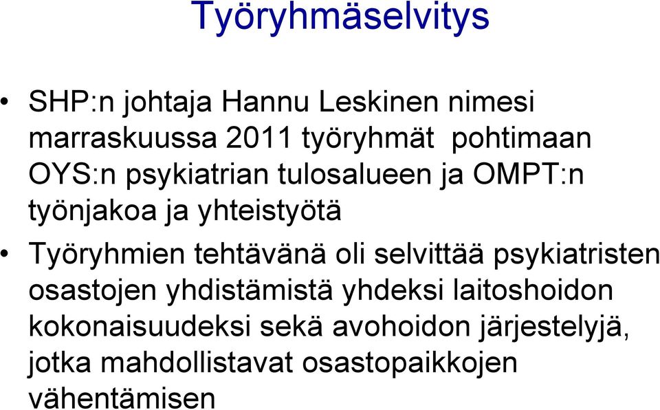 tehtävänä oli selvittää psykiatristen osastojen yhdistämistä yhdeksi laitoshoidon