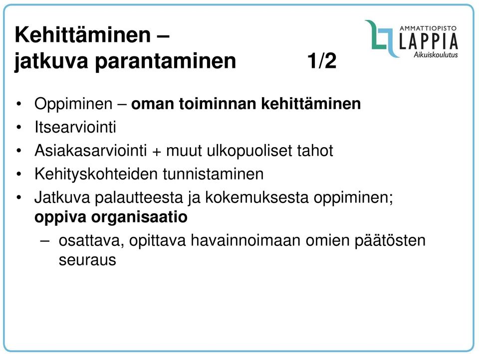 Kehityskohteiden tunnistaminen Jatkuva palautteesta ja kokemuksesta