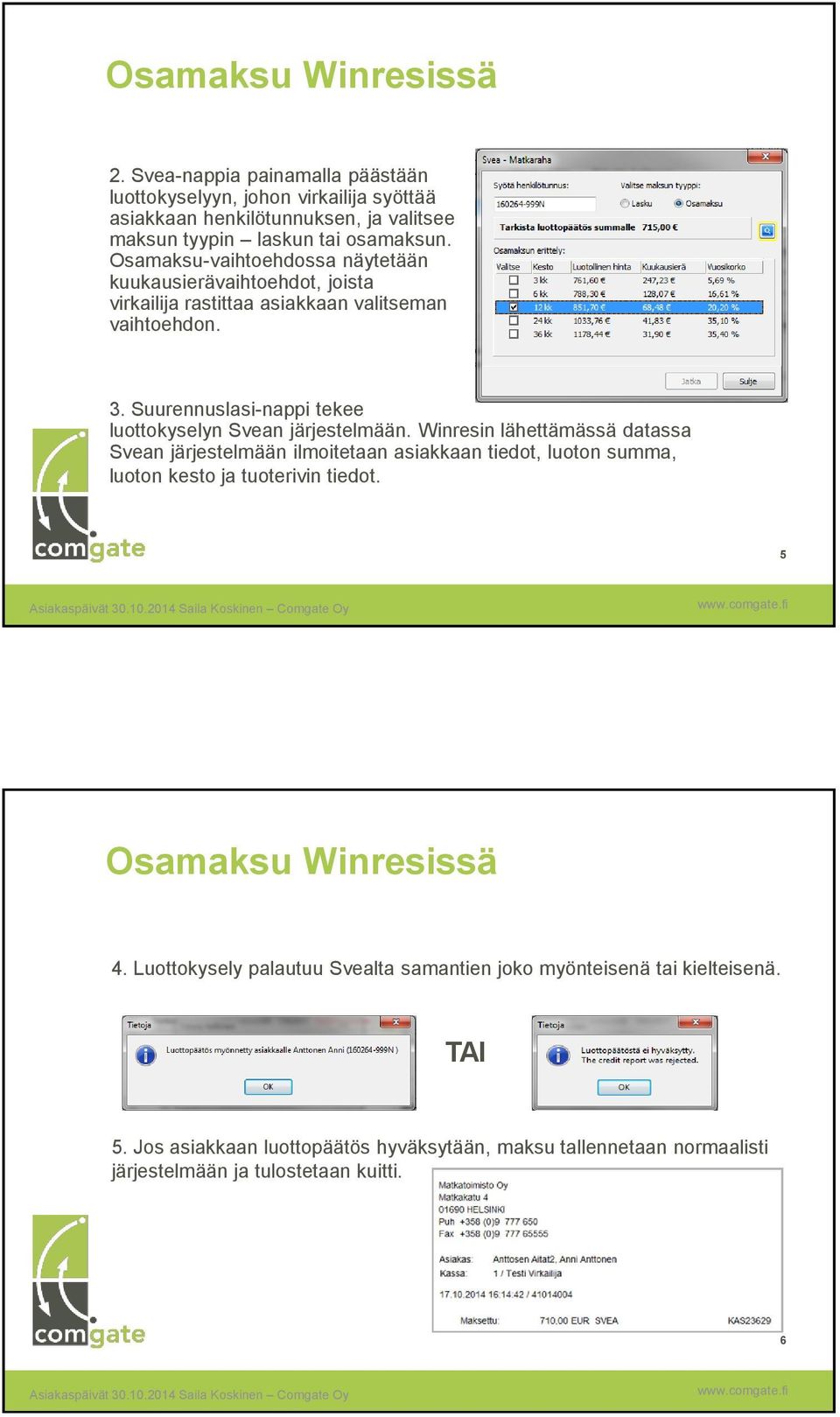 Suurennuslasi-nappi tekee luottokyselyn Svean järjestelmään.