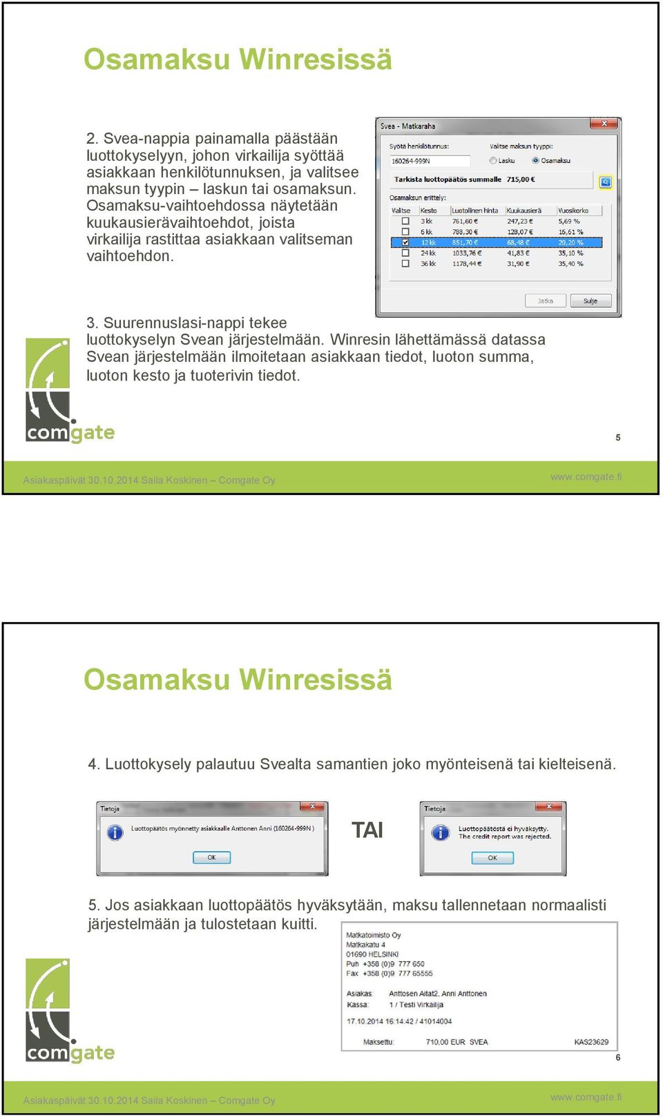 Suurennuslasi-nappi tekee luottokyselyn Svean järjestelmään.