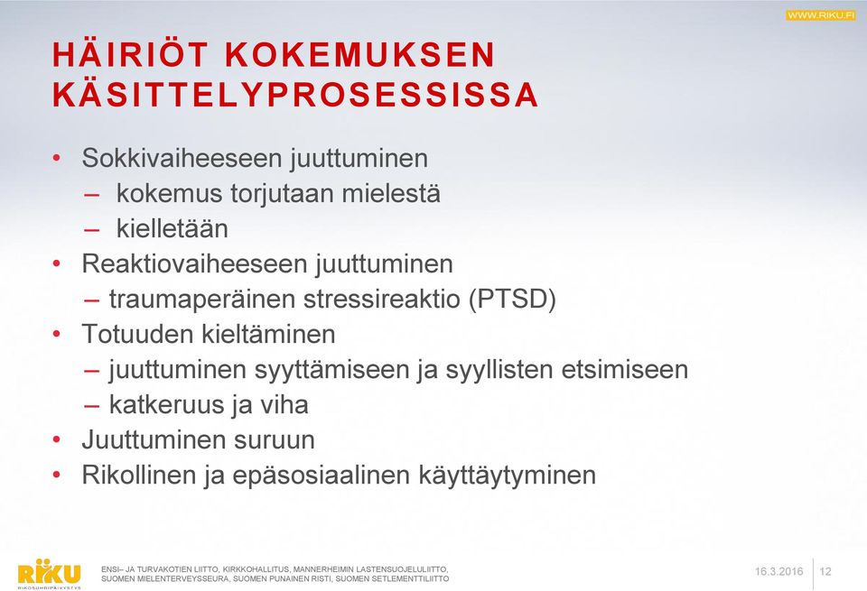 stressireaktio (PTSD) Totuuden kieltäminen juuttuminen syyttämiseen ja syyllisten