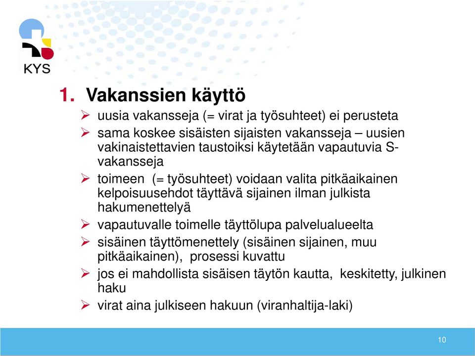 täyttävä sijainen ilman julkista hakumenettelyä vapautuvalle toimelle täyttölupa palvelualueelta sisäinen täyttömenettely (sisäinen