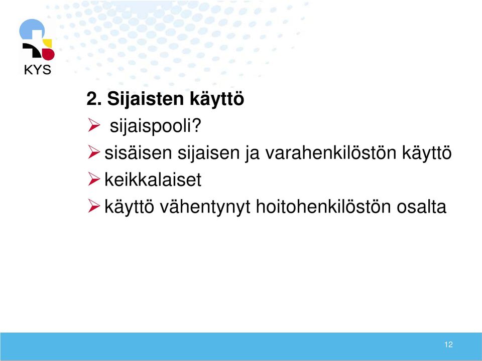 varahenkilöstön käyttö