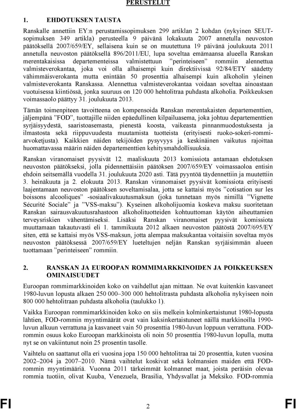 2007/659/EY, sellaisena kuin se on muutettuna 19 päivänä joulukuuta 2011 annetulla neuvoston päätöksellä 896/2011/EU, lupa soveltaa emämaansa alueella Ranskan merentakaisissa departementeissa