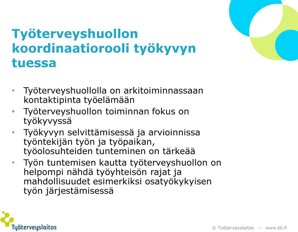 arvioinnissa työntekijän työn ja työpaikan, työolosuhteiden tunteminen on tärkeää Työn tuntemisen kautta