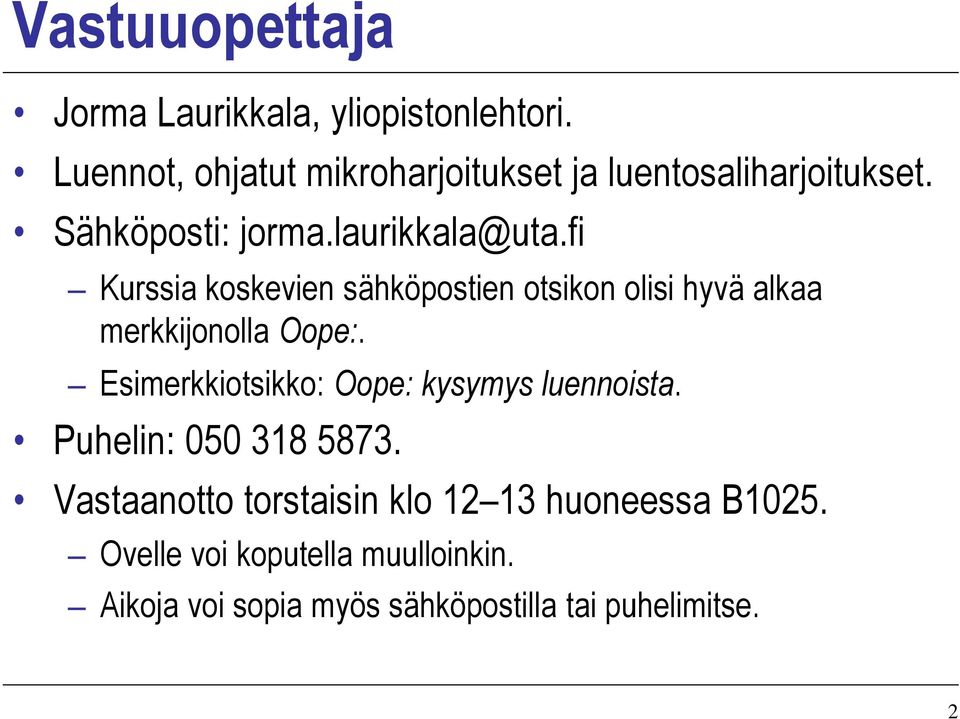 fi Kurssia koskevien sähköpostien otsikon olisi hyvä alkaa merkkijonolla Oope:.