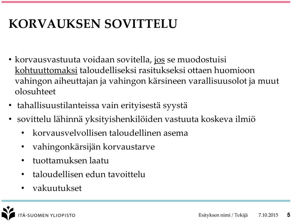 erityisestä syystä sovittelu lähinnä yksityishenkilöiden vastuuta koskeva ilmiö korvausvelvollisen taloudellinen asema