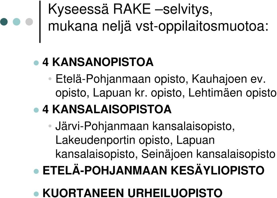 opisto, Lehtimäen opisto 4 KANSALAISOPISTOA Järvi-Pohjanmaan kansalaisopisto,